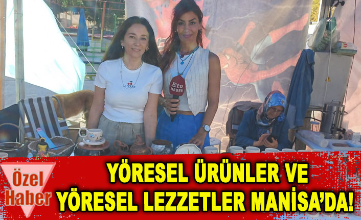 YÖRESEL ÜRÜNLER VE YÖRESEL LEZZETLER MANİSADA