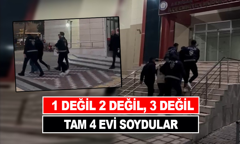 1 DEĞİL 2 DEĞİL, 3 DEĞİL TAM 4 EVİ SOYDULAR