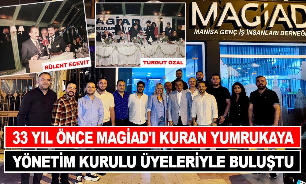 33 YIL ÖNCE MAGİAD'I KURAN YUMRUKAYA YÖNETİM KURULU ÜYELERİYLE BULUŞTU