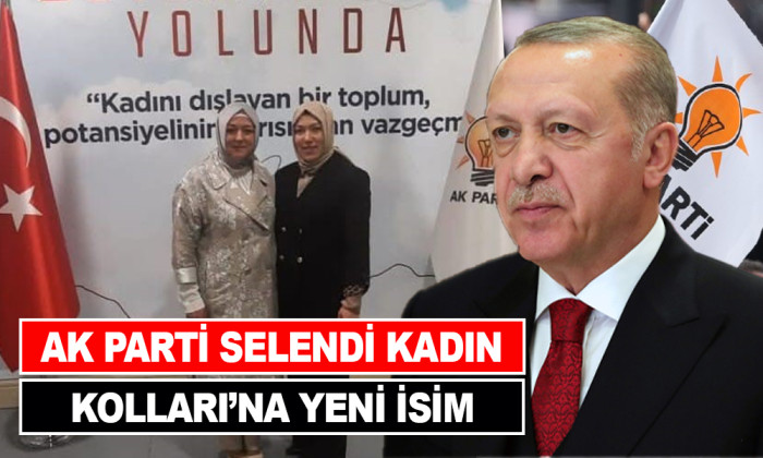 AK PARTİ SELENDİ KADIN KOLLARI’NA YENİ İSİM