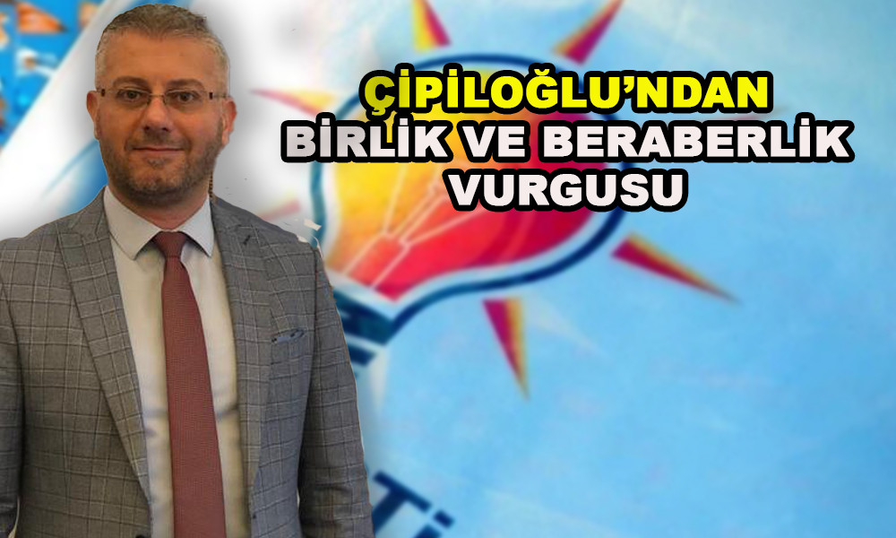 AK PARTİ’DE BAŞKAN ÇİPİLOĞLU İSTİFA ETTİ 