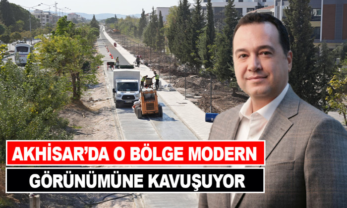 AKHİSAR’DA O BÖLGE MODERN GÖRÜNÜMÜNE KAVUŞUYOR