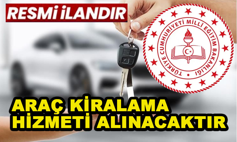 ARAÇ KİRALAMA HİZMETİ ALINACAKTIR