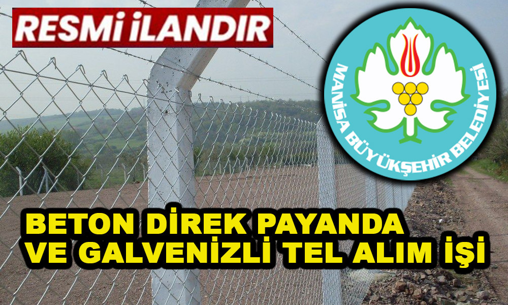 BETON DİREK PAYANDA VE GALVENİZLİ TEL ALIM İŞİ