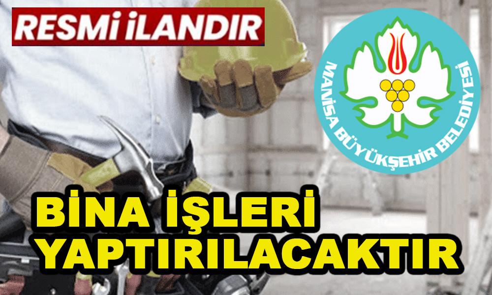 BİNA İŞLERİ YAPTIRILACAKTIR