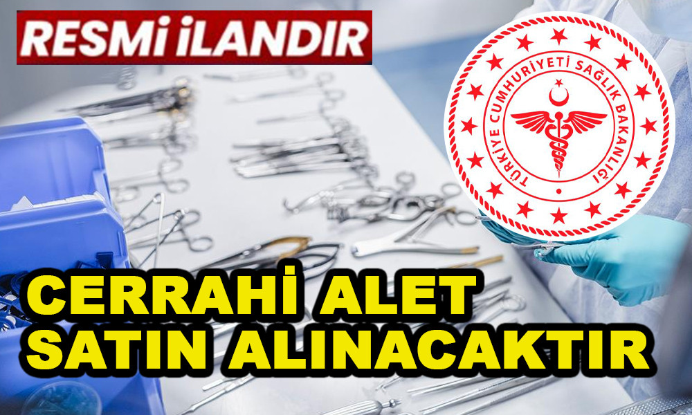 CERRAHİ ALET SATIN ALINACAKTIR