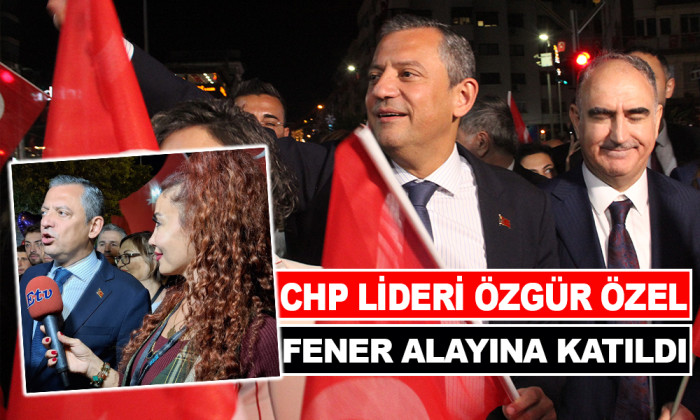 CHP LİDERİ ÖZEL MANİSA'DA FENER ALAYINA KATILDI 