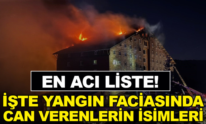 EN ACI LİSTE! İŞTE YANGIN FACİASINDA CAN VERENLERİN İSİMLERİ 