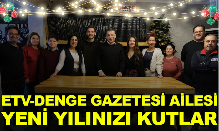 ETV-DENGE GAZETESİ AİLESİ YENİ YILINIZI KUTLAR