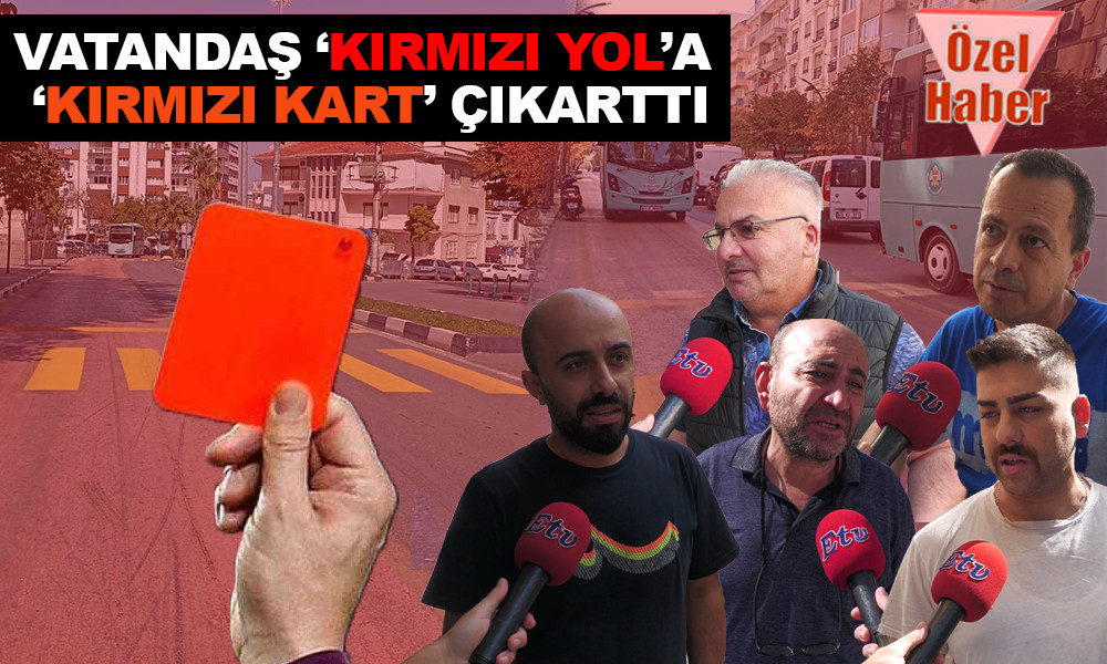 ETV'YE KONUŞAN MANİSALILARIN 'KIRMIZI YOL' İSYANI