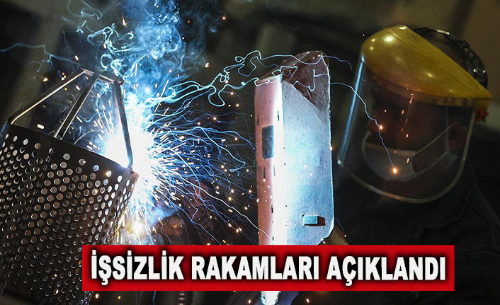 İŞSİZLİK RAKAMLARI AÇIKLANDI