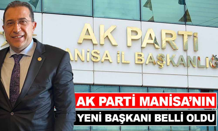 İŞTE AK PARTİ MANİSA'NIN YENİ BAŞKANI 