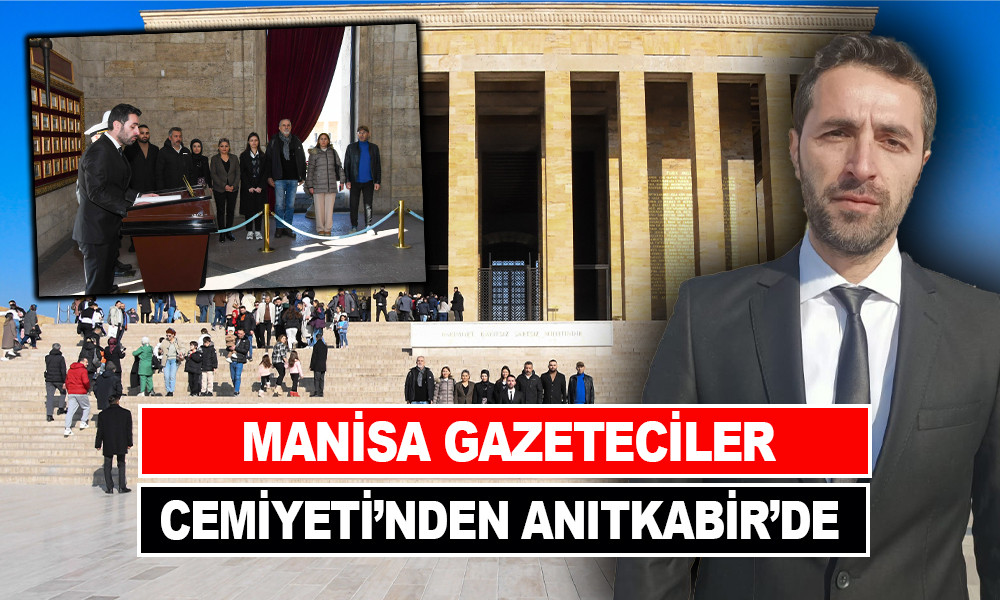 MANİSA GAZETECİLER CEMİYETİ’NDEN ANITKABİR’DE