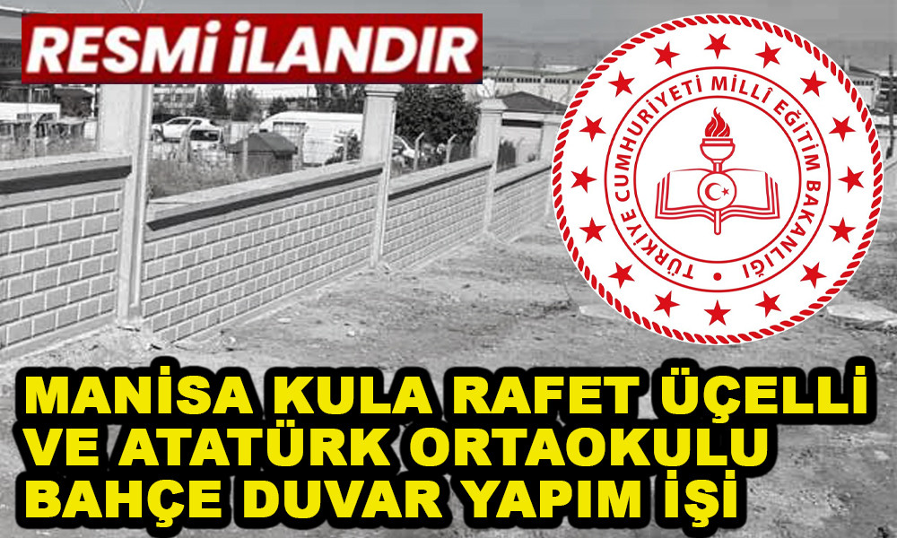 MANİSA KULA RAFET ÜÇELLİ VE ATATÜRK ORTAOKULU BAHÇE DUVAR YAPIM İŞİ