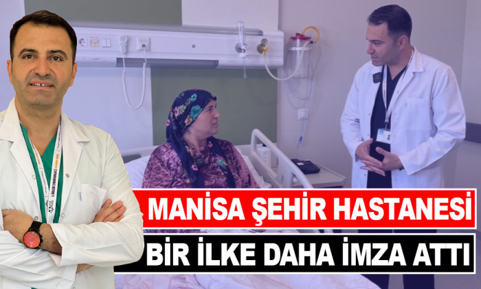 MANİSA ŞEHİR HASTANESİ BİR İLKE DAHA İMZA ATTI