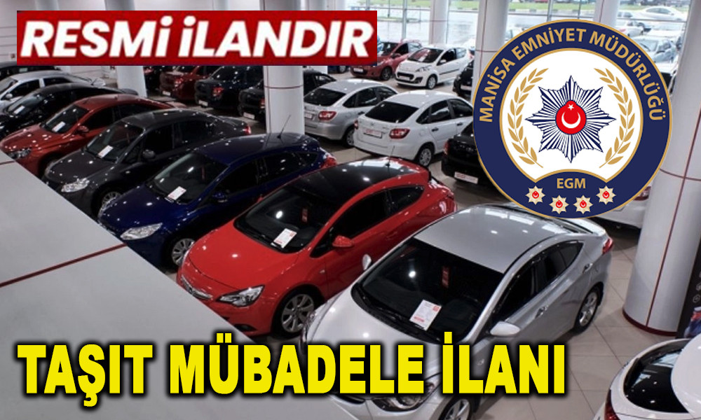 MANİSA VALİLİĞİ İL EMNİYET MÜDÜRLÜĞÜ MÜBADELE İLANI