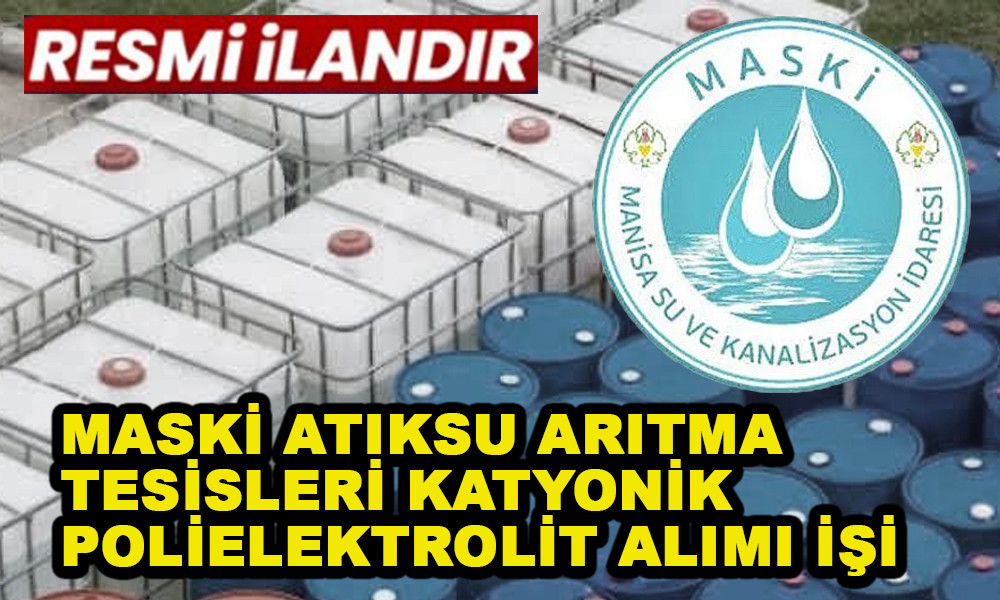 MASKİ ATIKSU ARITMA TESİSLERİ KATYONİK POLİELEKTROLİT ALIMI İŞİ