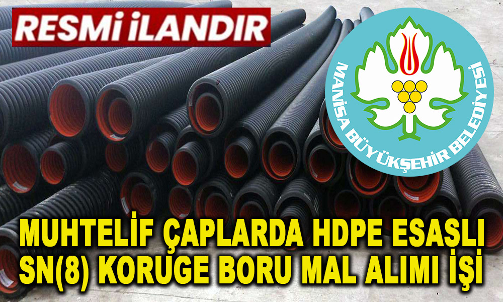 MUHTELİF ÇAPLARDA HDPE ESASLI SN(8) KORUGE BORU MAL ALIMI İŞİ