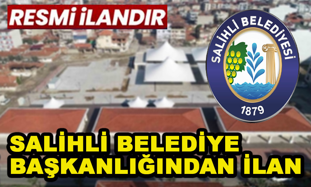 SALİHLİ BELEDİYE BAŞKANLIĞINDAN İLAN