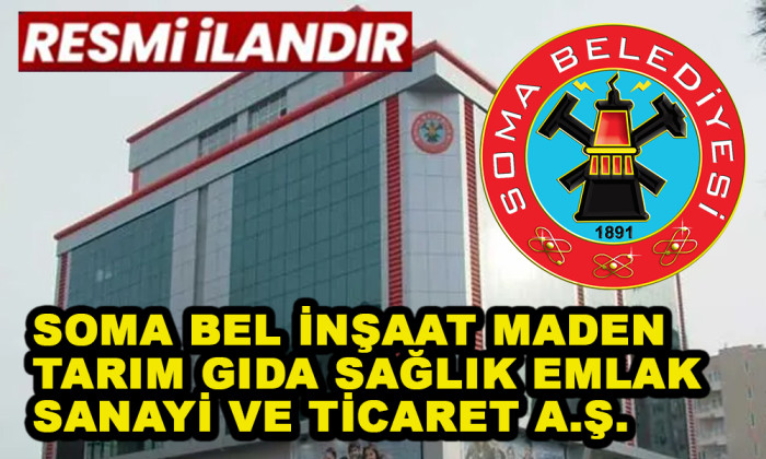 SOMA BEL İNŞAAT MADEN TARIM GIDA  SAĞLIK EMLAK SANAYİ VE TİCARET A.Ş.