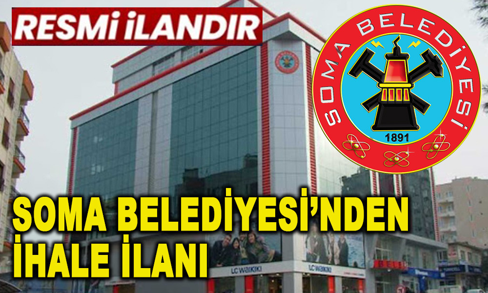 SOMA BELEDİYESİ'NDEN İHALE İLANI