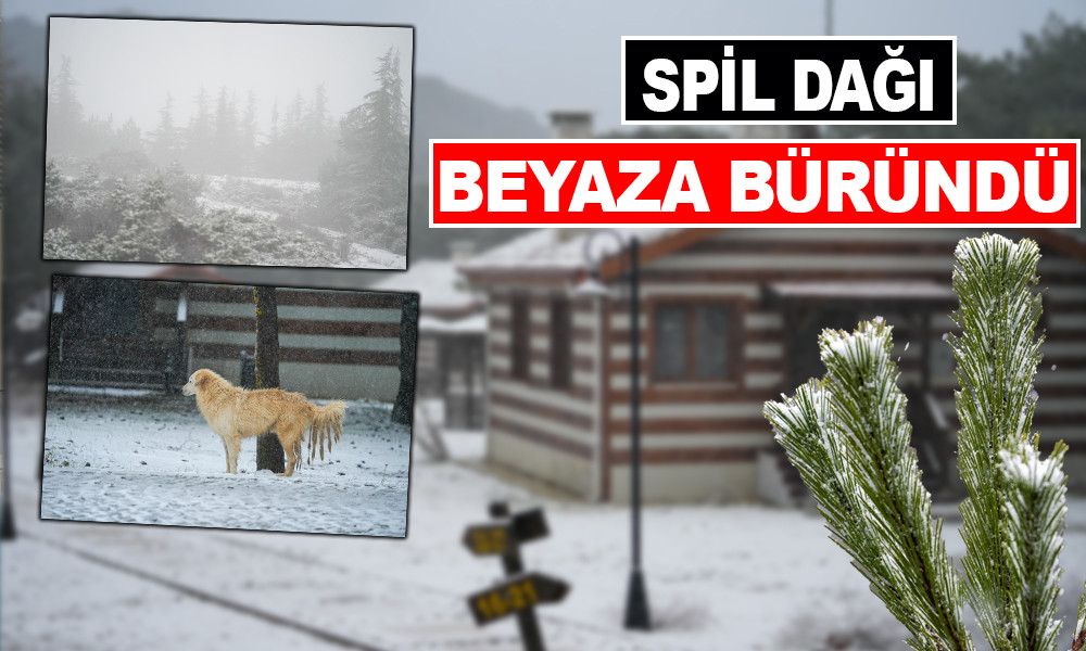 SPİL DAĞI BEYAZA BÜRÜNDÜ 