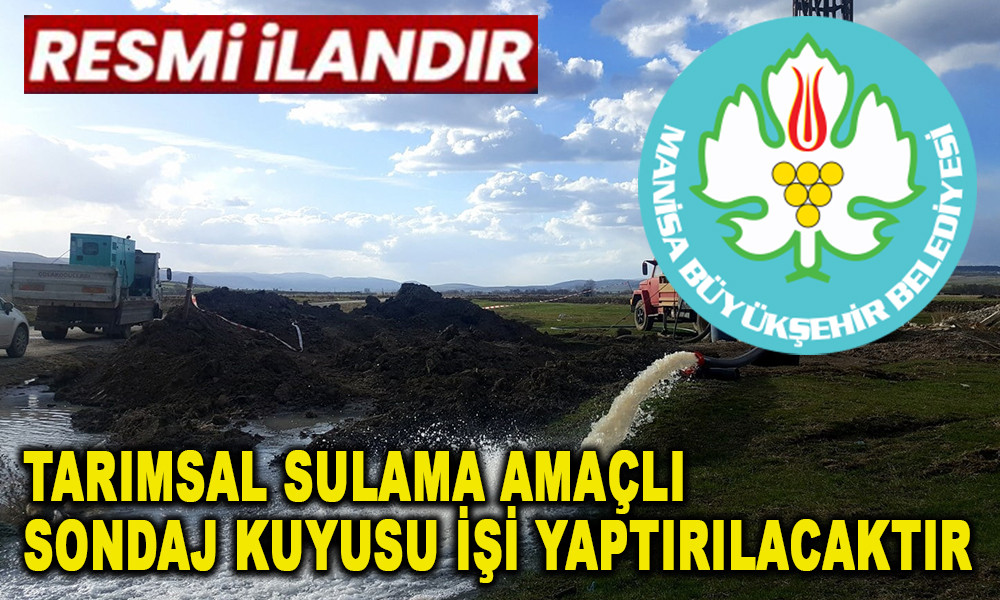 TARIMSAL SULAMA AMAÇLI SONDAJ KUYUSU İŞİ YAPTIRILACAKTIR