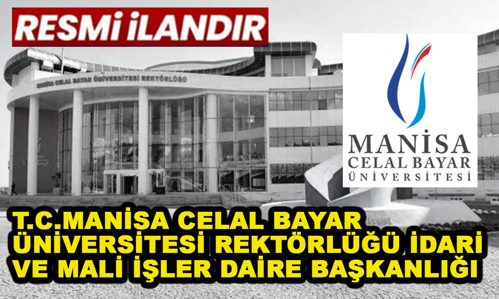 T.C. MANİSA CELAL BAYAR ÜNİVERSİTESİ REKTÖRLÜĞÜ İDARİ VE MALİ İŞLER DAİRE BAŞKANLIĞI