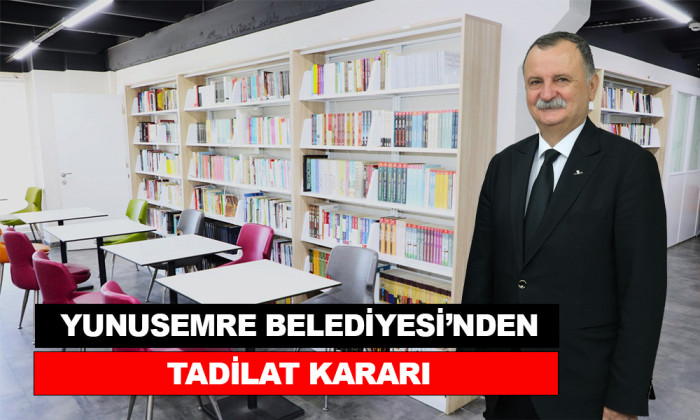 YUNUSEMRE’DE BELEDİYESİ’NDEN TADİLAT KARARI