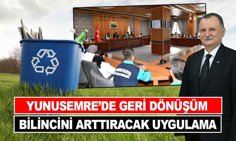 YUNUSEMRE’DE GERİ DÖNÜŞÜM BİLİNCİNİ ARTTIRACAK UYGULAMA